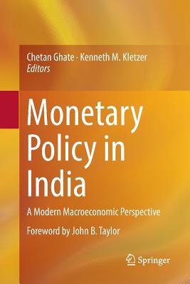 Monetary Policy in India: A Modern Macroeconomic Perspective - Ghate, Chetan (Editor), and Kletzer, Kenneth M (Editor)