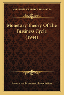 Monetary Theory Of The Business Cycle (1944)