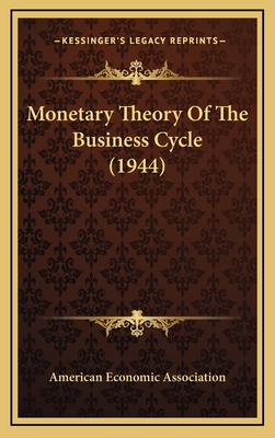 Monetary Theory of the Business Cycle (1944) - American Economic Association