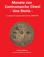 Monete Con Contromarche Cinesi - Una Storia: Le monete d'argento usate in Cina 1600 - 1935