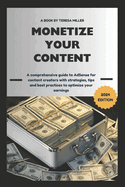 Monetize Your Content: A comprehensive guide to AdSense for content creators with strategies, tips and best practices to optimize your earnings