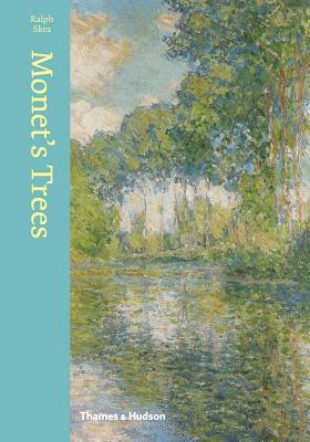 Monet's Trees: Paintings and Drawings by Claude Monet - Skea, Ralph