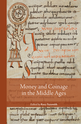 Money and Coinage in the Middle Ages - Naismith, Rory