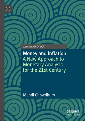 Money and Inflation: A New Approach to Monetary Analysis for the 21st Century - Chowdhury, Mehdi