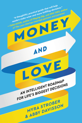 Money and Love: An Intelligent Roadmap for Life's Biggest Decisions - Strober, Myra, and Davisson, Abby