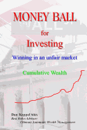 Money Ball for Investing: Winning in an Unfair Market