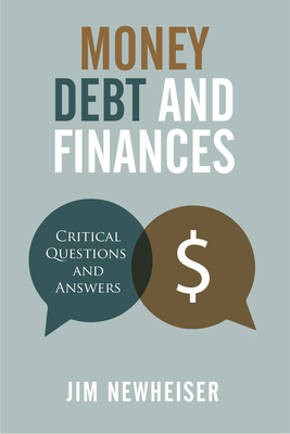Money, Debt, and Finances: Critical Questions and Answers - Newheiser, Jim