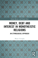 Money, Debt and Interest in Monotheistic Religions: An Etymological Approach