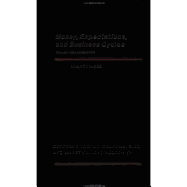 Money, Expectations and Business Cycles: Essays in Macroeconomics