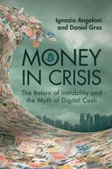 Money In Crisis: The Return of Instability and the Myth of Digital Cash