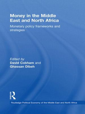 Money in the Middle East and North Africa: Monetary Policy Frameworks and Strategies - Cobham, David (Editor), and Dibeh, Ghassan (Editor)