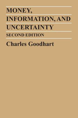 Money, Information and Uncertainty - Goodhart, Charles