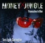 Money Jungle: Provocative in Blue - Terri Lyne Carrington