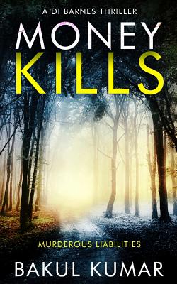 Money Kills: A gripping thriller with a killer twist - Kumar, Bakul