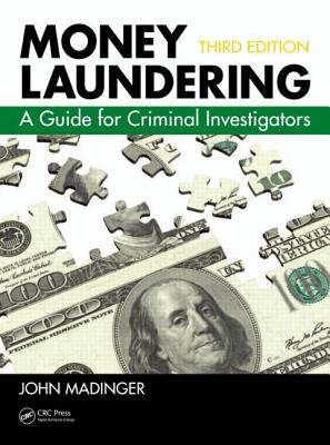 Money Laundering: A Guide for Criminal Investigators, Third Edition - Madinger, John, and Kinnison, Nancy