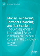 Money Laundering, Terrorist Financing, and Tax Evasion: The Consequences of International Policy Initiatives on Financial Centres in the Caribbean Region
