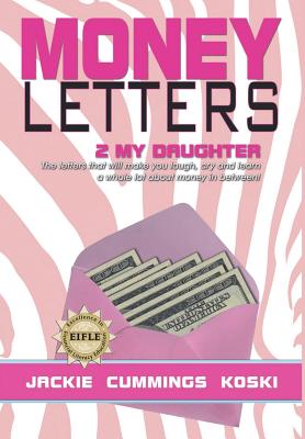 Money Letters 2 My Daughter - Cummings Koski, Jackie