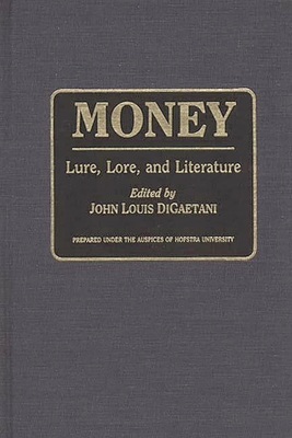 Money: Lure, Lore, and Literature - Digaetani, John L (Editor)