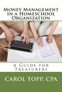 Money Management in a Homeschool Organization: A Guide for Treasurers