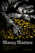 Money Matters: Economics and the German Cultural Imagination, 1770-1850