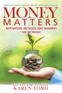 Money Matters: Motivation, Methods, and Manners for Increase!