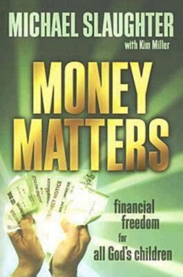 Money Matters Participant's Guide: Financial Freedom for All God's Children - Slaughter, Mike, and Miller, Kim