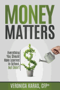 Money Matters, Volume 1: Everything You Should Have Learned in School, But Didn't