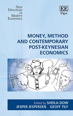Money, Method and Contemporary Post-Keynesian Economics - Dow, Sheila (Editor), and Jespersen, Jesper (Editor), and Tily, Geoff (Editor)