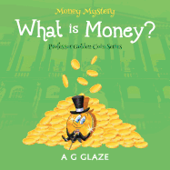 Money Mystery: What Is Money?