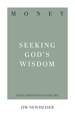 Money: Seeking God's Wisdom - Newheiser, Jim