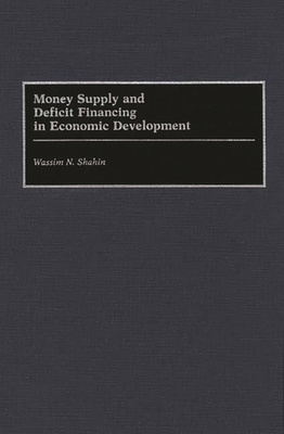 Money Supply and Deficit Financing in Economic Development - Shahin, Wassim