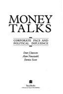 Money Talks: Corporate Pacs and Political Influence - Clawson, Dan