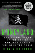 Moneyland: The Inside Story of the Crooks and Kleptocrats Who Rule the World