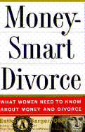 Moneysmart Divorce: What Women Need to Know about Money and Divorce