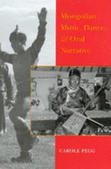 Mongolian Music, Dance, and Oral Narrative: Performing Diverse Identities - Pegg, Carole