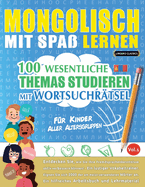 Mongolisch Mit Spa Lernen - Fr Kinder: Aller Altersgruppen - 100 Wesentliche Themas Studieren Mit Wortsuchrtsel - Vol.1