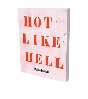 Monica Bonvicini: Hot Like Hell: Cat. Kunsthalle Bielefeld - Lang, Colin, and Vegh, Christina