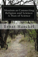 Monism as Connecting Religion and Science: A Man of Science