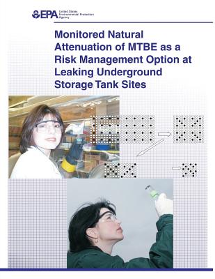 Monitored Natural Attenuation of MTBE as a Risk Management Option at Leaking Underground Storage Tank Sites - Agency, U S Environmental Protection