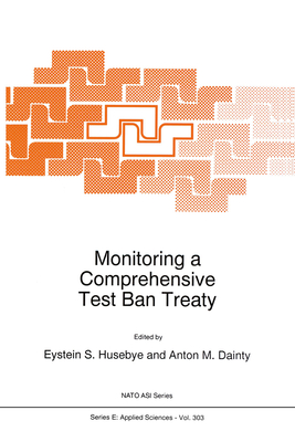 Monitoring a Comprehensive Test Ban Treaty - Husebye, Eystein S (Editor), and Dainty, Anton M (Editor)