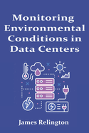 Monitoring Environmental Conditions in Data Centers: Temperature, Humidity, and Power