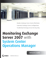 Monitoring Exchange Server 2007 with System Center Operations Manager - Smith, Michael B