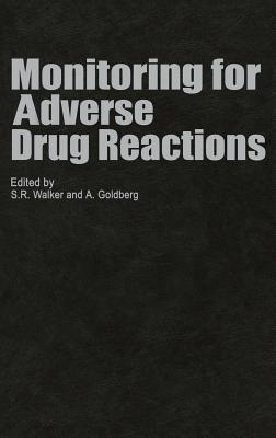 Monitoring for Adverse Drug Reactions - Walker, S R (Editor), and Goldberg, Abraham (Editor)