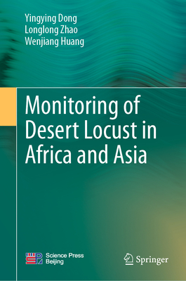 Monitoring of Desert Locust in Africa and Asia - Dong, Yingying, and Zhao, Longlong, and Huang, Wenjiang