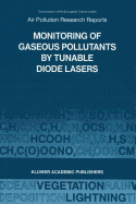 Monitoring of Gaseous Pollutants by Tunable Diode Lasers: Proceedings of the International Symposium Held in Freiburg, F.R.G. 17-18 October 1988