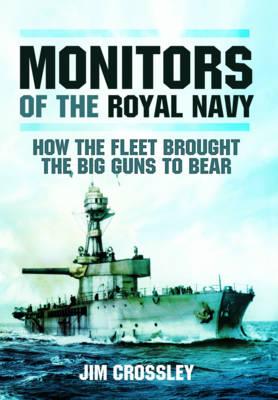Monitors of the Royal Navy - Crossley, Jim