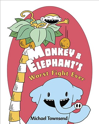 Monkey & Elephant's Worst Fight Ever! - Townsend, Michael
