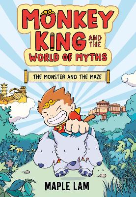 Monkey King and the World of Myths: The Monster and the Maze: Book 1 - Lam, Maple