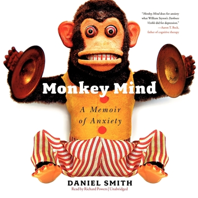 Monkey Mind: A Memoir of Anxiety - Smith, Daniel, and Garcia, Paul Michael (Read by)