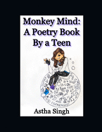 Monkey Mind: A Poetry Book By a Teen